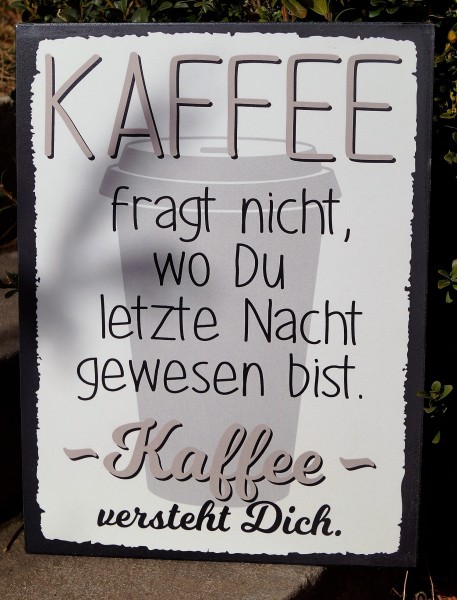 Metall Schild -Kaffee fragt nicht- 40 x 30 cm