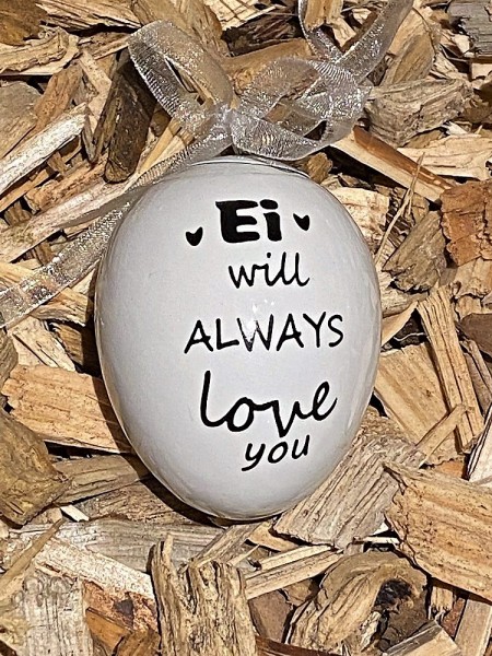 Keramik Ei will Always Love you